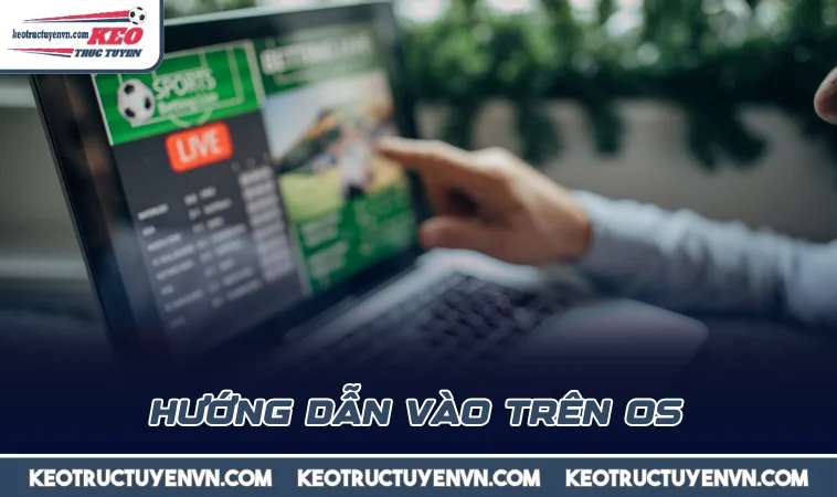 huong dan vao tren os Hướng dẫn vào trên OS