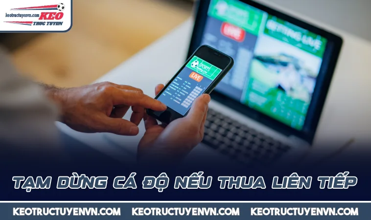 tam dung ca do neu thua lien tiep Tạm dừng cá độ nếu thua liên tiếp