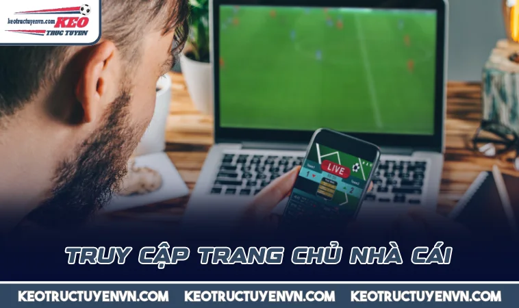 truy cap trang chu nha cai Truy cập trang chủ nhà cái